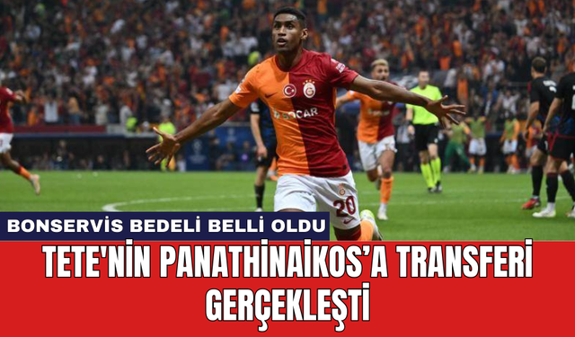 Tete'nin Panathinaikos’a transferi gerçekleşti: Bonservis bedeli belli oldu