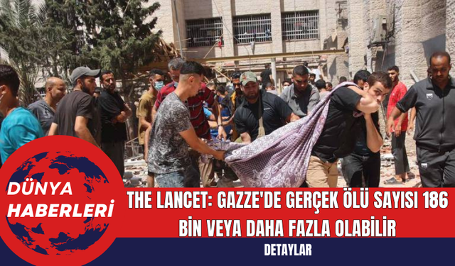 The Lancet: Gazze'de Gerçek Ölü Sayısı 186 Bin veya Daha Fazla Olabilir