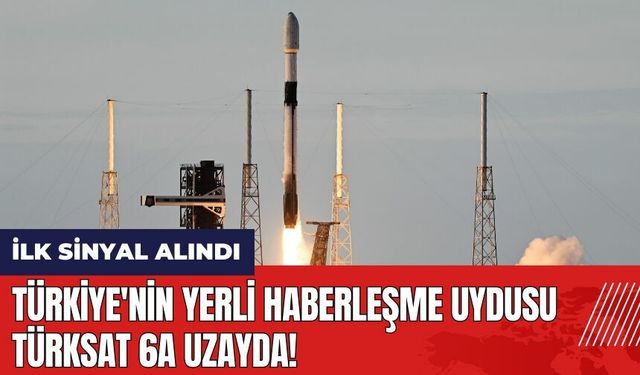 Türkiye'nin yerli haberleşme uydusu Türksat 6A uzayda! İlk sinyal alındı