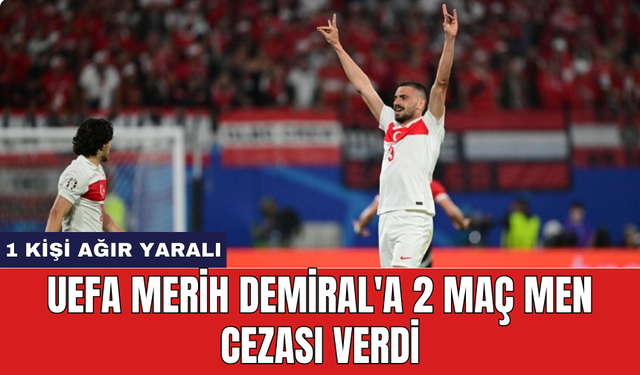 UEFA Merih Demiral'a 2 Maç Men Cezası Verdi