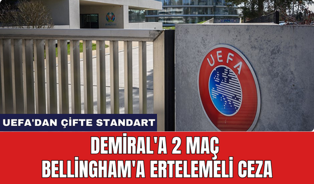 UEFA'dan Çifte Standart: Demiral'a 2 Maç Bellingham'a Ertelemeli Ceza