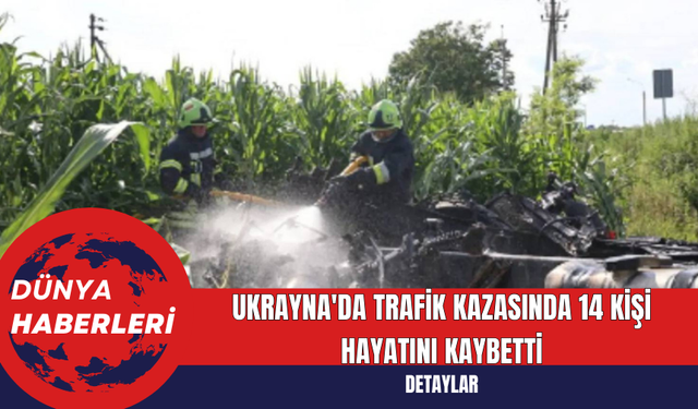 Ukrayna'da Trafik Kazasında 14 Kişi Hayatını Kaybetti