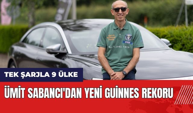 Ümit Sabancı'dan yeni Guinness rekoru! Tek şarjla 9 ülke