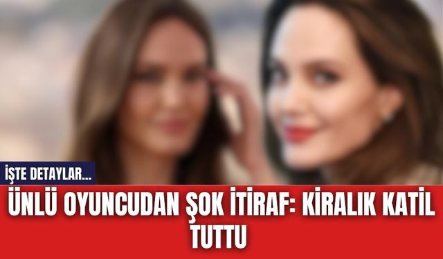 Ünlü oyuncudan şok itiraf: Kiralık kat*l tuttu