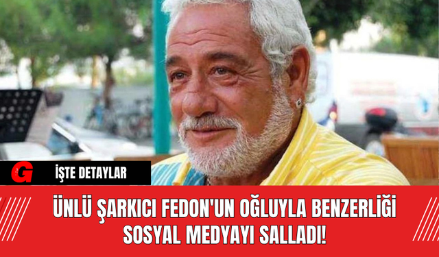 Ünlü Şarkıcı Fedon'un Oğluyla Benzerliği Sosyal Medyayı Salladı!