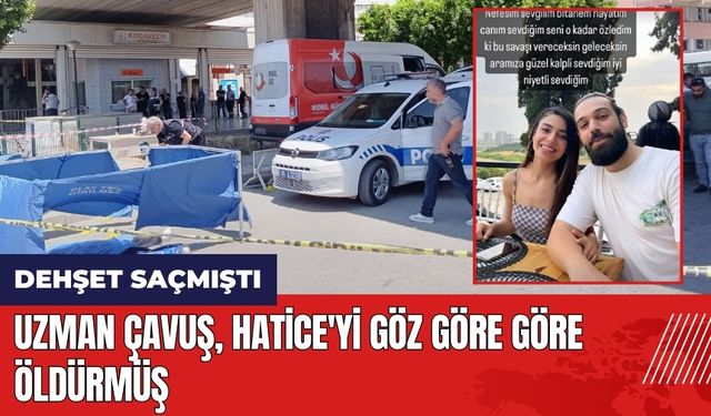 Uzman çavuş Hatice'yi göz göre göre öld*rmüş