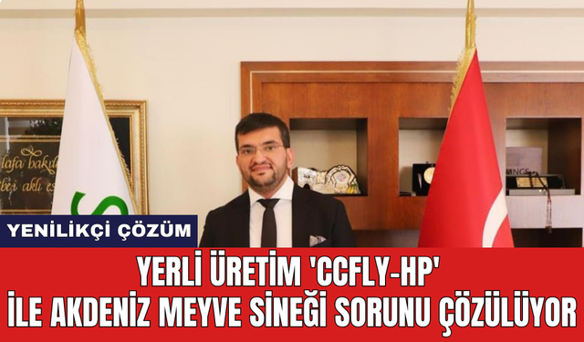 Yerli üretim 'CCFLY-HP' ile Akdeniz Meyve Sineği sorunu çözülüyor