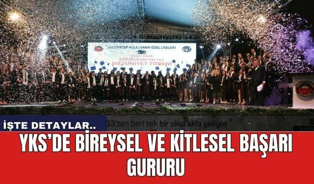 YKS’de bireysel ve kitlesel başarı gururu