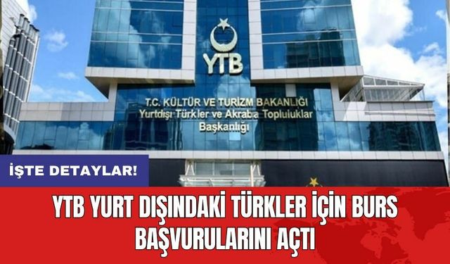 YTB yurt dışındaki türkler için burs başvurularını açtı