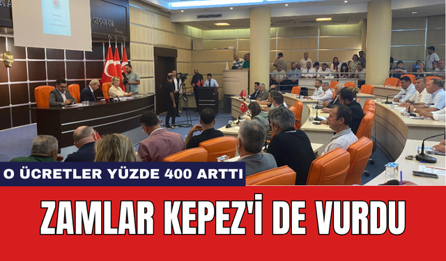 Zamlar Kepez'i de vurdu: O ücretler yüzde 400 arttı