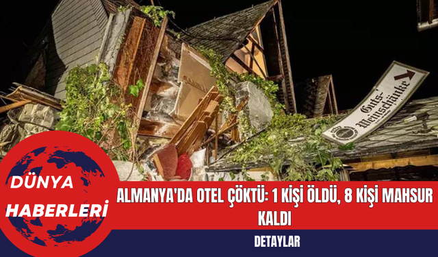 Almanya'da Otel Çöktü: 1 Kişi Öldü 8 Kişi Mahsur Kaldı