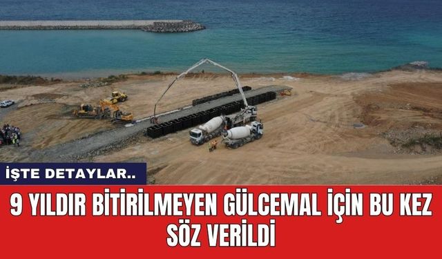 9 Yıldır bitirilmeyen Gülcemal için bu kez söz verildi