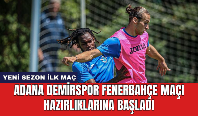 Adana Demirspor Fenerbahçe maçı hazırlıklarına başladı