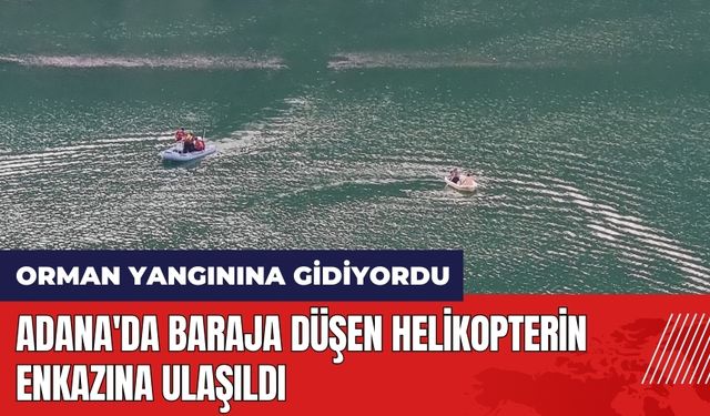 Adana'da baraja düşen helikopterin enkazına ulaşıldı