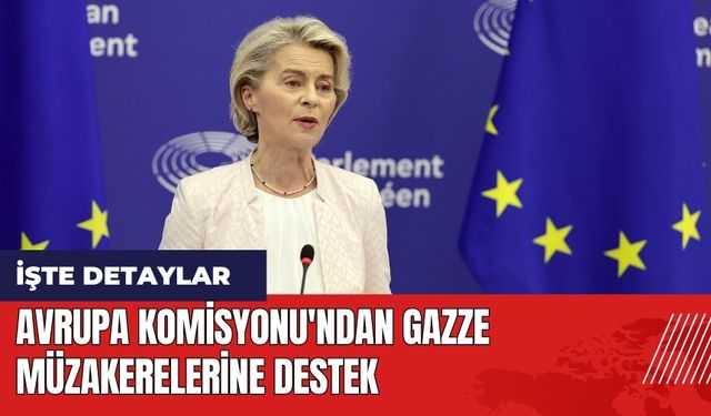 Avrupa Komisyonu'ndan Gazze müzakerelerine destek