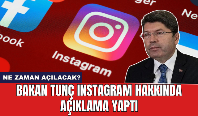 Bakan Tunç Instagram hakkında açıklama yaptı