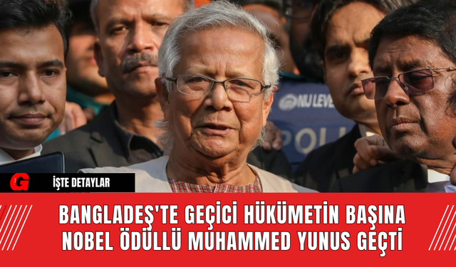 Bangladeş'te Geçici Hükümetin Başına Nobel Ödüllü Muhammed Yunus Geçti