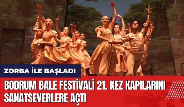 Bodrum Bale Festivali 21. kez kapılarını sanatseverlere açtı