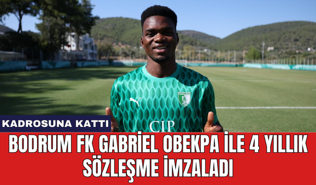 Bodrum FK Gabriel Obekpa ile 4 yıllık sözleşme imzaladı