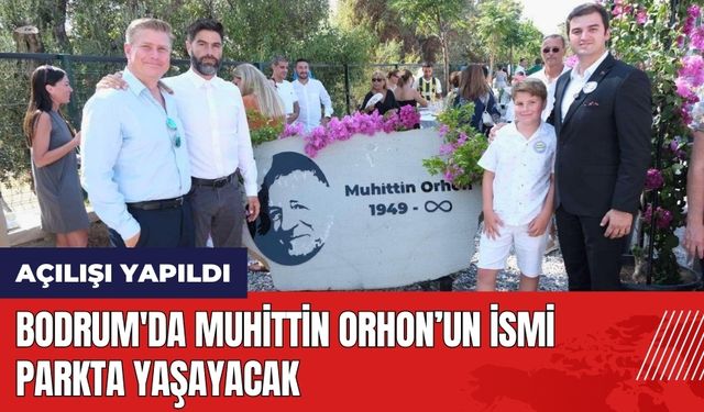 Bodrum'da Muhittin Orhon’un ismi parkta yaşayacak