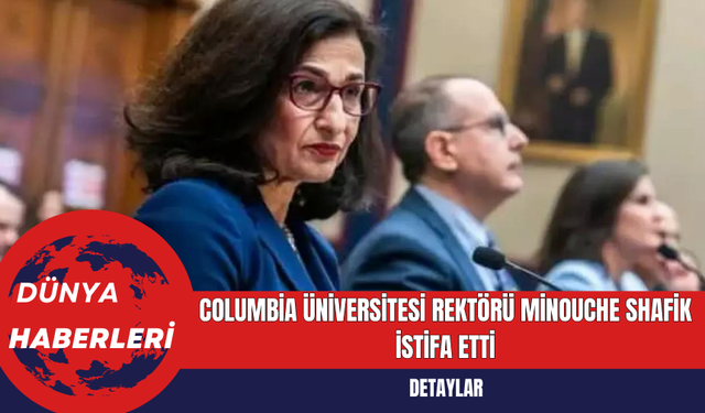 Columbia Üniversitesi Rektörü Minouche Shafik İstifa Etti