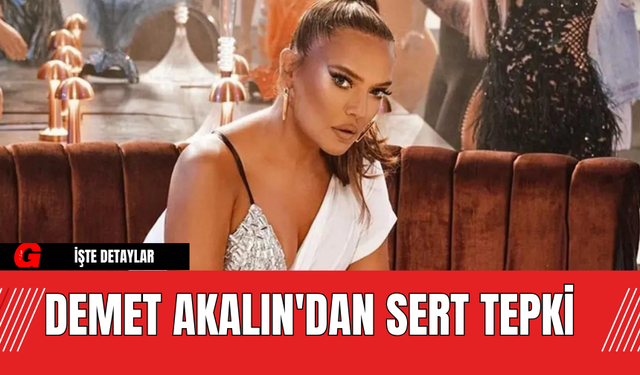 Demet Akalın'dan Sert Tepki