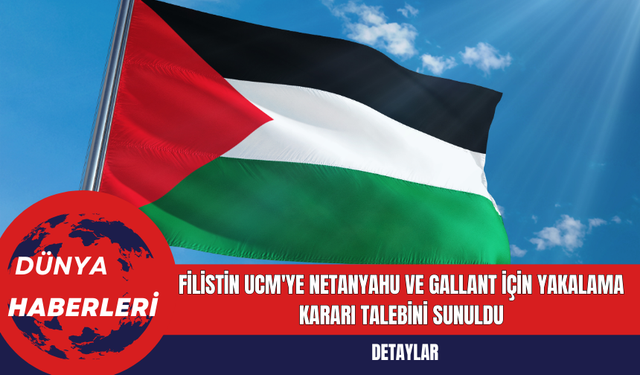 Filistin UCM'ye Netanyahu ve Gallant İçin Yakalama Kararı Talebini Sunuldu