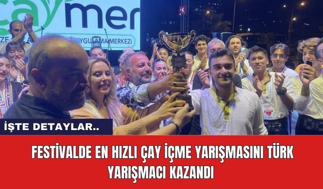 Festivalde En Hızlı Çay İçme Yarışmasını Türk Yarışmacı Kazandı