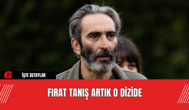 "Harika Çılgınlar" Dizisinde Mehmed Şakir Paşa’yı Fırat Tanış Canlandıracak