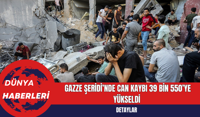 Gazze Şeridi’nde Can Kaybı 39 Bin 550’ye Yükseldi