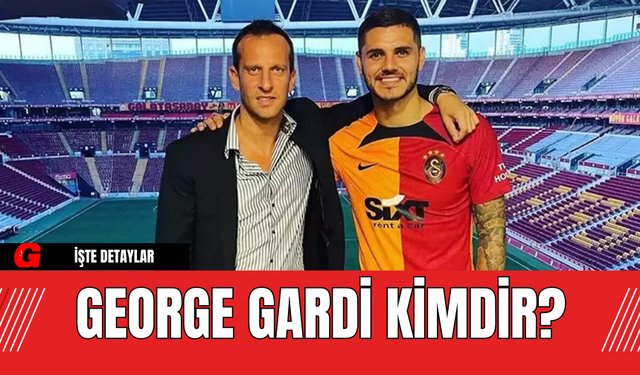 George Gardi Kimdir?