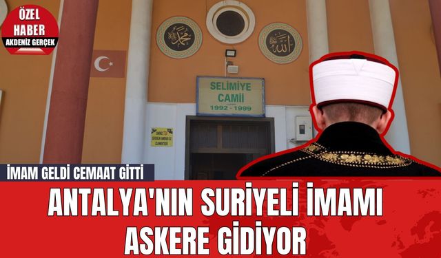 Antalya'nın Suriyeli İmamı Askere Gidiyor