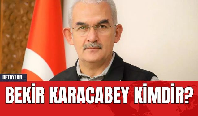 Bekir Karacabey Kimdir?