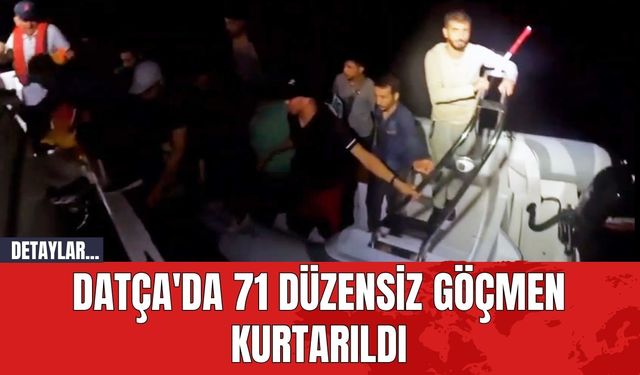 Datça'da 71 Düzensiz Göçmen Kurtarıldı