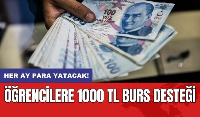 Her ay para yatacak! Öğrencilere 1000 TL burs desteği