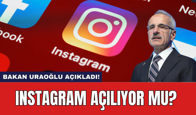 Instagram açılıyor mu? Bakan Uraoğlu açıkladı!