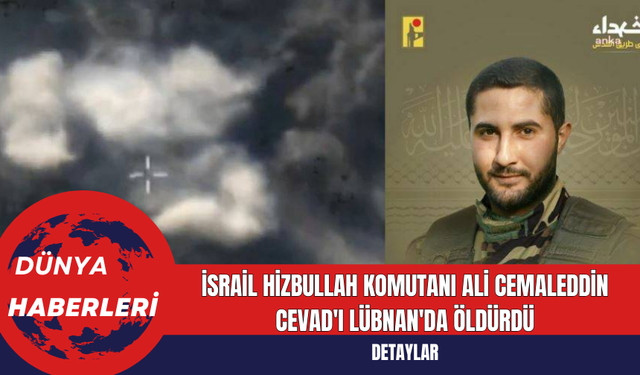 İsrail Hizbullah Komutanı Ali Cemaleddin Cevad'ı Lübnan'da Öldürdü