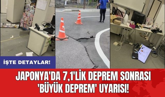 Japonya'da 7,1'lik deprem sonrası 'Büyük deprem' uyarısı!