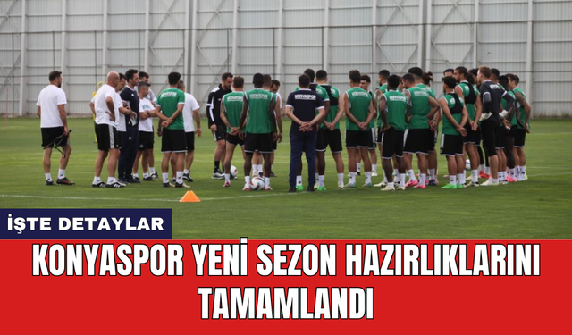 Konyaspor'un yeni sezon hazırlıkları tamamlandı