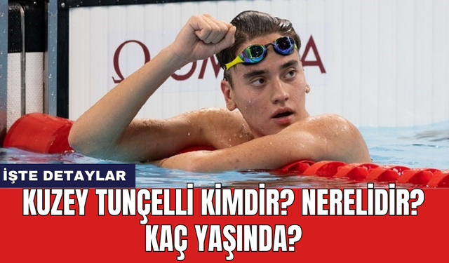 Kuzey Tunçelli Kimdir? Nerelidir? Kaç Yaşında?