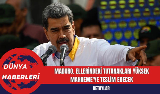 Maduro Ellerindeki Tutanakları Yüksek Mahkeme'ye Teslim Edecek