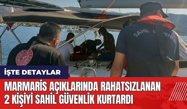 Marmaris açıklarında rahatsızlanan 2 kişiyi Sahil Güvenlik kurtardı