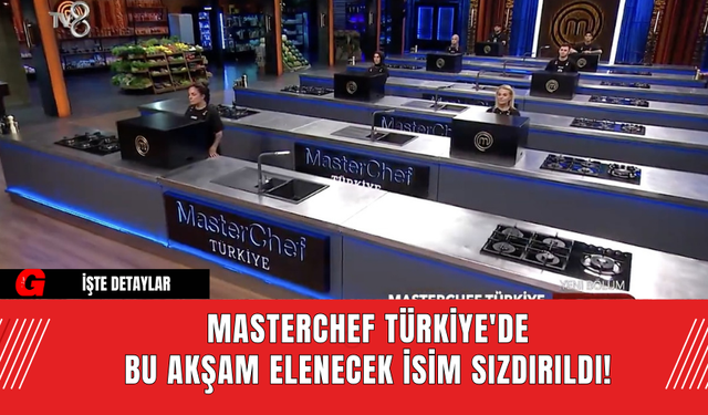 MasterChef Türkiye'de Bu Akşam Elenecek İsim Sızdırıldı!