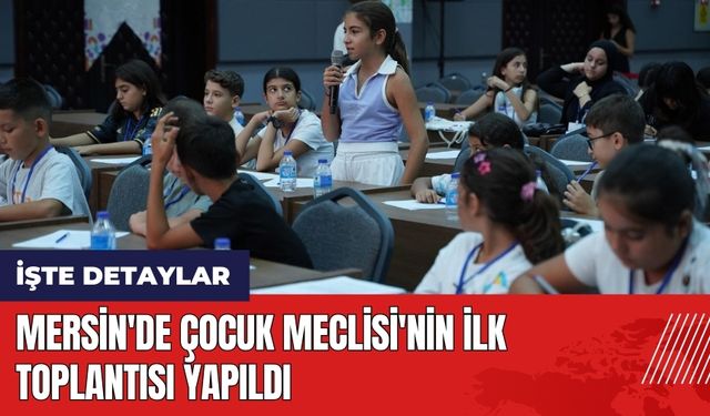 Mersin'de Çocuk Meclisi'nin ilk toplantısı yapıldı