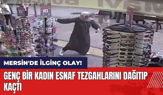 Mersin'de ilginç olay! Kadın esnaf tezgahlarını dağıtıp kaçtı