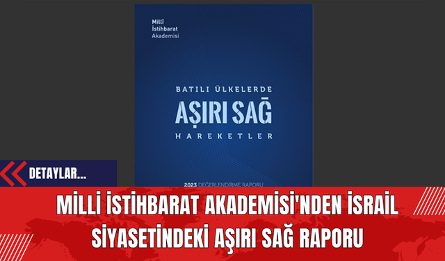 Milli İstihbarat Akademisi'nden İsrail Siyasetindeki Aşırı Sağ Raporu