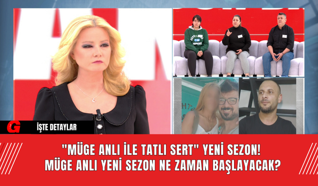 "Müge Anlı ile Tatlı Sert" Yeni Sezon! Müge Anlı Yeni Sezon Ne Zaman Başlayacak?