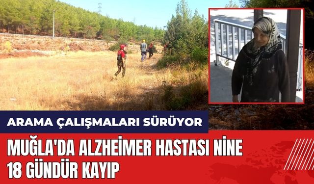 Muğla'da alzheimer hastası nine 18 gündür kayıp