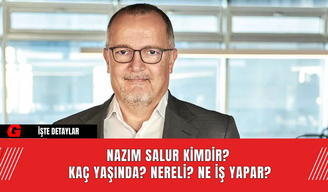 Nazım Salur Kimdir? Kaç Yaşında? Nereli? Ne İş Yapar?