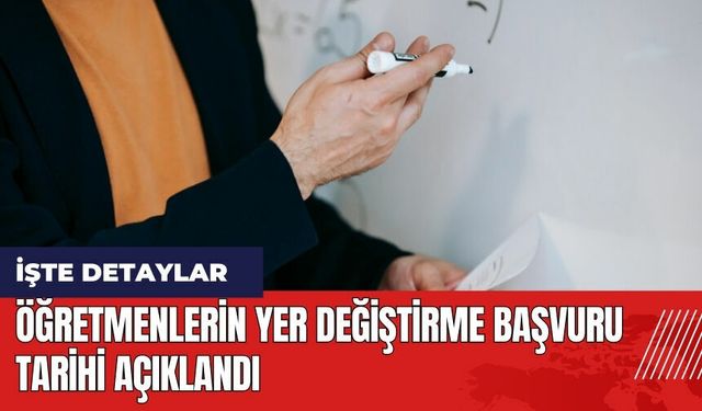 Öğretmenlerin yer değiştirme başvuru tarihi açıklandı